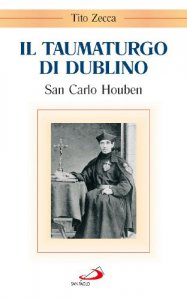 Copertina di 'Il taumaturgo di Dublino. San Carlo Houben'