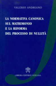 Copertina di 'La normativa canonica sul matrimonio e la riforma del processo di nullit'