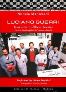 Copertina di 'Luciano Guerri. Una vita in Ufficio Tecnico. Ferrari, Lamborghini, De Tommaso e Benelli'
