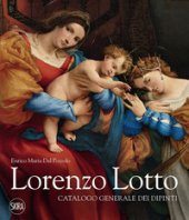 Lorenzo Lotto. Catalogo generale dei dipinti. Ediz. illustrata - Dal Pozzolo Enrico Maria