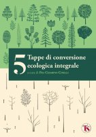 5 tappe di conversione ecologica integrale - Michela Lazzeroni, Andrea Piccaluga
