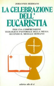 Copertina di 'La celebrazione dell'eucaristia'