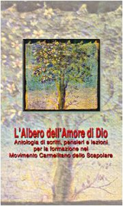Copertina di 'L'albero dell'amore di Dio. Antologia di scritti, pensieri e lezioni per la formazione nel Movimento Carmelitano dello Scapolare'