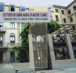 Copertina di 'L' istituto di Santa Maria di madre Clarac. Rinnovato dopo 150 di storia e opere di carit'