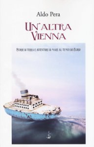 Copertina di 'Un' altra Vienna. Storie di terra e avventure di mare al tempo dei Florio'