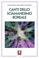 Canti dello sciamanesimo boreale - Alessandra Orlandini Carcreff