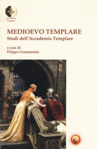 Copertina di 'Medioevo templare. Studi dell'Accademia Templare'