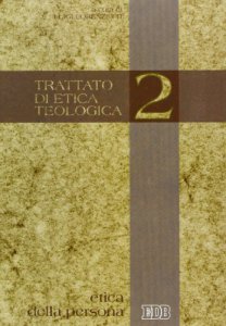 Copertina di 'Trattato di etica teologica [vol_2] / Etica della persona'