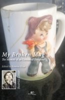 My broken mug. The memoir of an unwanted daughter - Lotter Beatrice