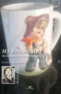 Copertina di 'My broken mug. The memoir of an unwanted daughter'