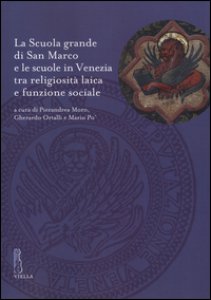 Copertina di 'La Scuola grande di San Marco e le scuole in Venezia tra religiosit laica e funzione sociale'