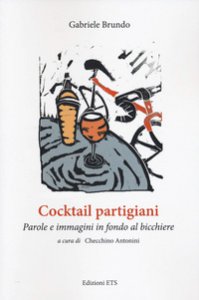 Copertina di 'Cocktail partigiani. Parole e immagini in fondo al bicchiere'