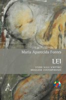 Lei. Studio sulle scrittrici brasiliane contemporanee. Testo portoghese a fronte - Fontes Maria Aparecida