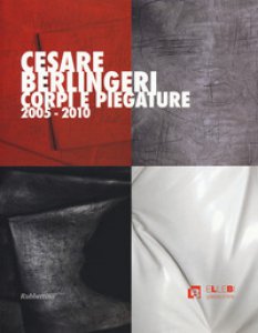 Copertina di 'Cesare Berlingeri. Corpi e piegature 2005-2010. Ediz. a colori'