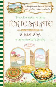 Copertina di 'Piccolo ricettario delle torte salate classiche e delle ciambelle farcite'
