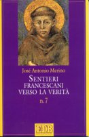 Sentieri francescani verso la verit [vol_7] - Merino Jos Antonio