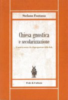Chiesa gnostica e secolarizzazione - Stefano Fontana