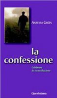 La confessione. Celebrare la riconciliazione - Grün Anselm