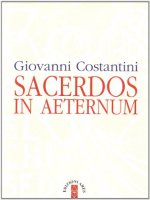 Sacerdos in aeternum - Costantini Giovanni