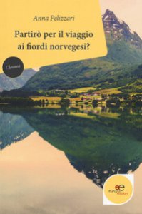 Copertina di 'Partir per il viaggio ai fiordi norvegesi?'