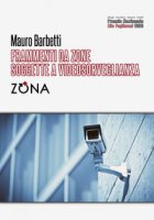 Frammenti da zone soggette a videosorveglianza - Barbetti Mauro