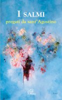I salmi pregati da sant'Agostino - Agostino (sant')