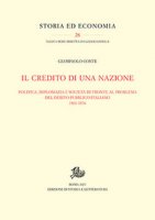 Il credito di una nazione. Politica, diplomazia e societ di fronte al problema del debito pubblico italiano 1861-1876 - Conte Giampaolo