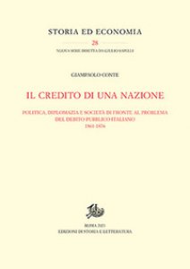 Copertina di 'Il credito di una nazione. Politica, diplomazia e societ di fronte al problema del debito pubblico italiano 1861-1876'