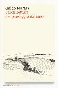 Copertina di 'L' architettura del paesaggio italiano. Ediz. illustrata'