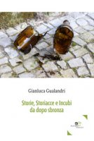 Storie, storiacce e incubi da dopo sbronza - Gualandri Gianluca