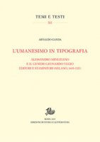 L' umanesimo in tipografia. Alessandro Minuziano e il genero Leonardo Vegio editori e stampatori (Milano, 1486-1521) - Ganda Arnaldo