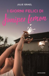 Copertina di 'I giorni felici di Juniper Lemon'
