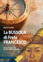 La bussola di Frate Francesco - Marco Asselle