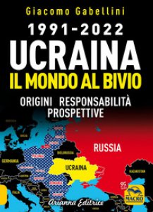 Copertina di '1991-2022. Ucraina. Il mondo al bivio. Origini, responsabilit, prospettive'