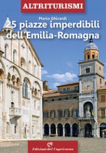 Copertina di '25 piazze imperdibili dell'Emilia-Romagna'