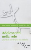 Adolescenti nella rete - Amendola Assunta, Gigli Beniamino, Provenzano Alessandra