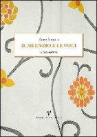 Il silenzio e le voci - Alida Airaghi