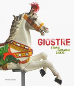 Copertina di 'Giostre. Storie, immagini, giochi. Catalogo della mostra (Rovigo, 23 marzo-30 giugno 2019). Ediz. a colori'