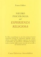 Neuropsicologia dell'esperienza religiosa - Fabbro Franco