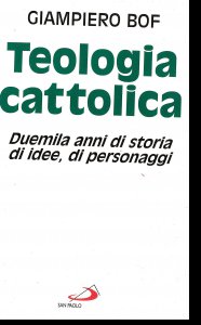 Copertina di 'Teologia cattolica. Duemila anni di storia, di idee, di personaggi'
