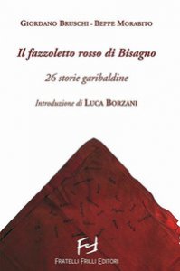 Copertina di 'Il fazzoletto rosso di Bisagno. 26 storie garibaldine'