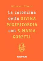 La coroncina della Divina Misericordia con S. Maria Goretti - Giovanni Alberti