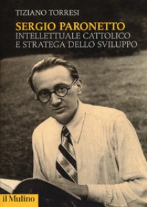 Copertina di 'Sergio Paronetto. Intellettuale cattolico e stratega dello svilupppo'