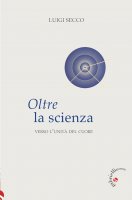 Oltre la scienza - Luigi Secco