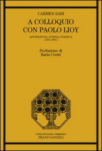 Copertina di 'A colloquio con Paolo Lioy. Letteratura, scienza, politica (1851-1905)'
