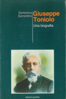Giuseppe Toniolo. Una biografia - Domenico Sorrentino
