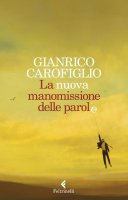 La nuova manomissione delle parole - Gianrico Carofiglio