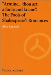 Copertina di 'Armine... thou art a foole and knaue. The Fools of Shakespeare's Romances'