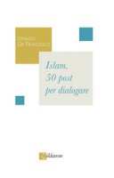 Islam. 50 post per dialogare - De Francesco Ignazio