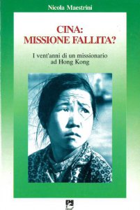 Copertina di 'Cina missione fallita? I vent'anni di un missionario ad Hong Kong'